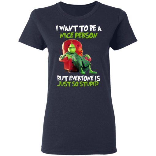 The Grinch I Want To Be A Nice Person But Everyone Is Just So Stupid T-Shirts, Hoodies, Long Sleeve 13