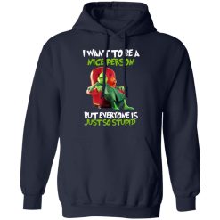 The Grinch I Want To Be A Nice Person But Everyone Is Just So Stupid T-Shirts, Hoodies, Long Sleeve 45
