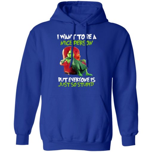 The Grinch I Want To Be A Nice Person But Everyone Is Just So Stupid T-Shirts, Hoodies, Long Sleeve 25