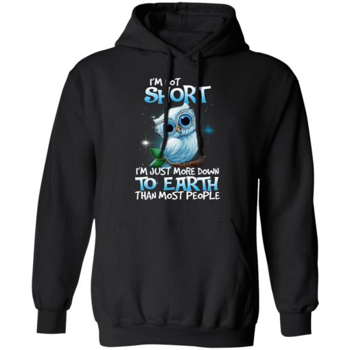 Owl I'm Not Short I'm Just More Down To Earth Than Most People T-Shirts, Hoodies, Long Sleeve 19