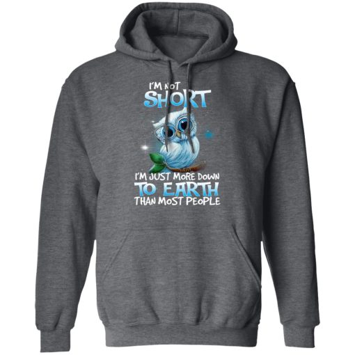 Owl I'm Not Short I'm Just More Down To Earth Than Most People T-Shirts, Hoodies, Long Sleeve 23