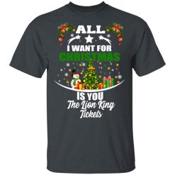 The Lion King All I Want For Christmas Is You The Lion King Tickets T-Shirts, Hoodies, Long Sleeve 27