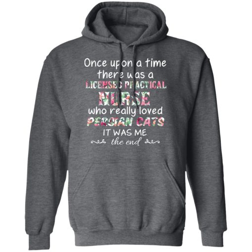 Once Upon A Time There Was A Licensed Practical Nurse Who Really Loved Persian Cats It Was Me T-Shirts, Hoodies, Long Sleeve 23