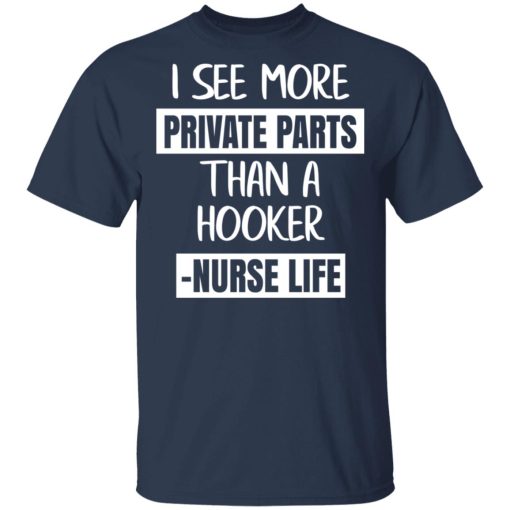 I See More Private Parts Than A Hooker – Nurse Life T-Shirts, Hoodies, Long Sleeve 5