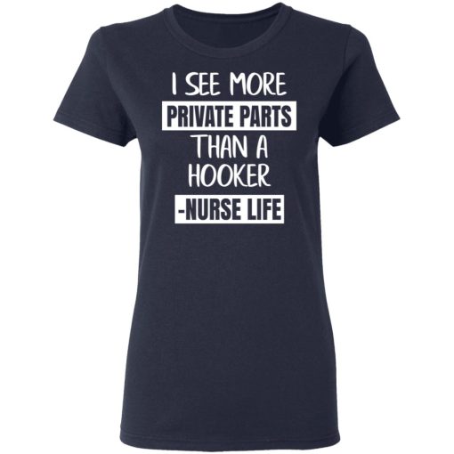 I See More Private Parts Than A Hooker – Nurse Life T-Shirts, Hoodies, Long Sleeve 13