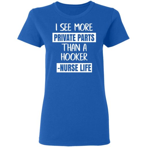 I See More Private Parts Than A Hooker – Nurse Life T-Shirts, Hoodies, Long Sleeve 15