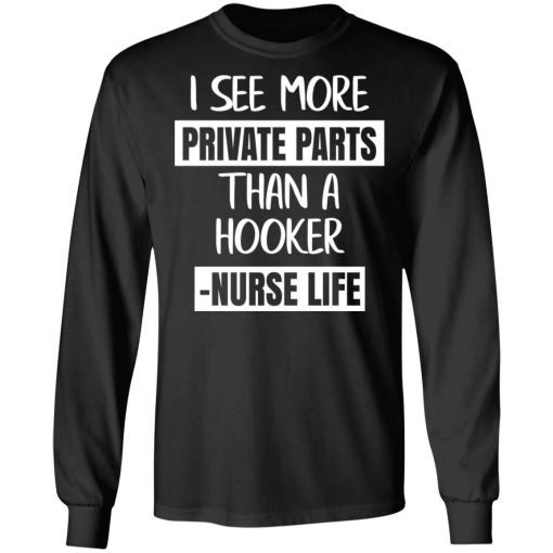 I See More Private Parts Than A Hooker – Nurse Life T-Shirts, Hoodies, Long Sleeve 17