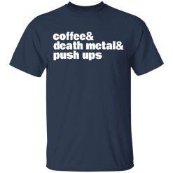 Coffee & Death Metal & Push ups T-Shirts, Hoodies, Long Sleeve 29