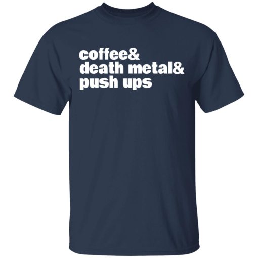 Coffee & Death Metal & Push ups T-Shirts, Hoodies, Long Sleeve 5