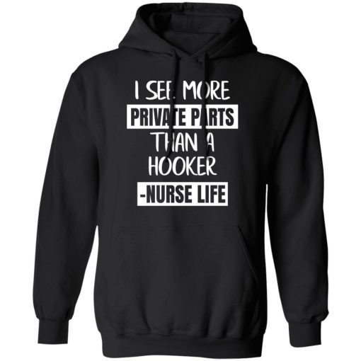I See More Private Parts Than A Hooker – Nurse Life T-Shirts, Hoodies, Long Sleeve 19