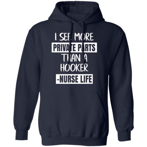 I See More Private Parts Than A Hooker – Nurse Life T-Shirts, Hoodies, Long Sleeve 21
