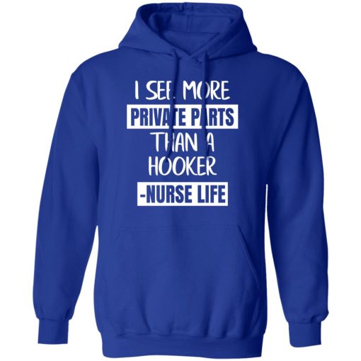 I See More Private Parts Than A Hooker – Nurse Life T-Shirts, Hoodies, Long Sleeve 25