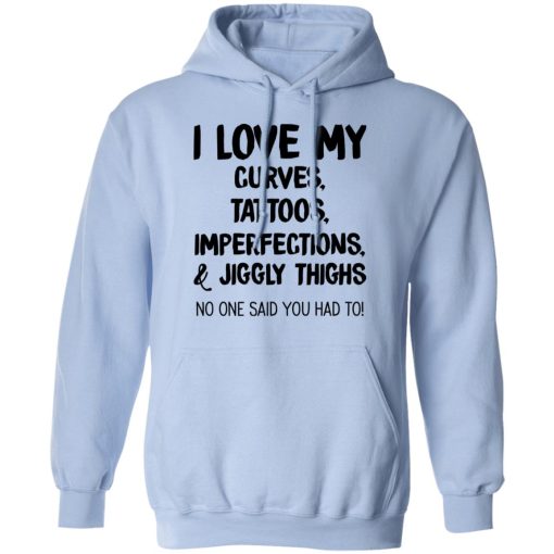 I Love My Curves Tattoos Imperfections And Jiggly Thighs No One Said You Had To T-Shirts, Hoodies, Long Sleeve 24