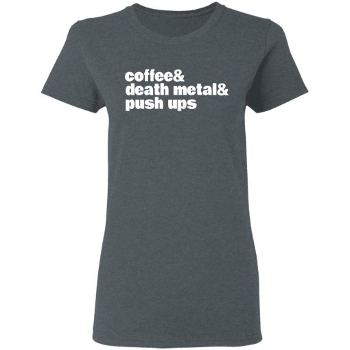 Coffee & Death Metal & Push ups T-Shirts, Hoodies, Long Sleeve 11