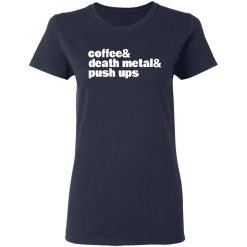 Coffee & Death Metal & Push ups T-Shirts, Hoodies, Long Sleeve 37