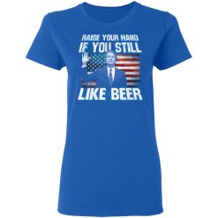 Brett Kavanaugh Raise Your Hand If You Still Like Beer T-Shirts, Hoodies, Long Sleeve 39
