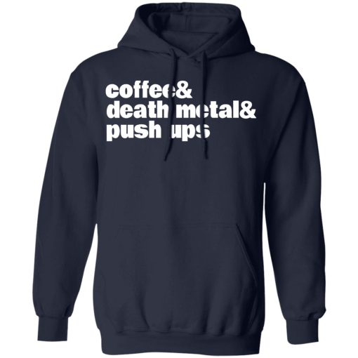Coffee & Death Metal & Push ups T-Shirts, Hoodies, Long Sleeve 21