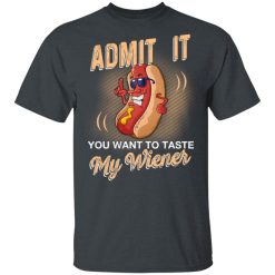 Admit It You Want To Taste My Wiever Hot Dog T-Shirts, Hoodies, Long Sleeve 27
