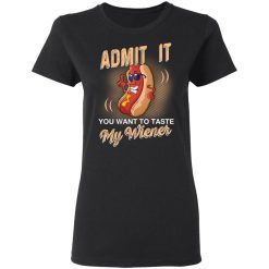 Admit It You Want To Taste My Wiever Hot Dog T-Shirts, Hoodies, Long Sleeve 33