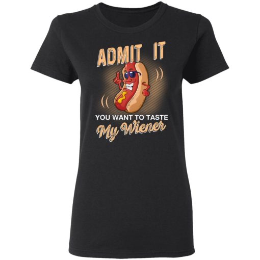 Admit It You Want To Taste My Wiever Hot Dog T-Shirts, Hoodies, Long Sleeve 9