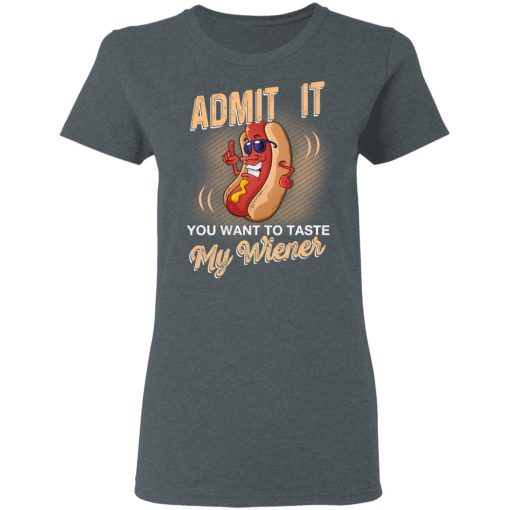Admit It You Want To Taste My Wiever Hot Dog T-Shirts, Hoodies, Long Sleeve 11