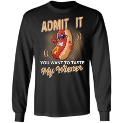 Admit It You Want To Taste My Wiever Hot Dog T-Shirts, Hoodies, Long Sleeve 41