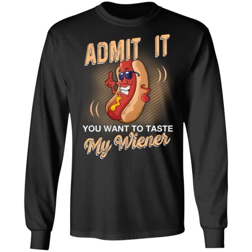 Admit It You Want To Taste My Wiever Hot Dog T-Shirts, Hoodies, Long Sleeve 17