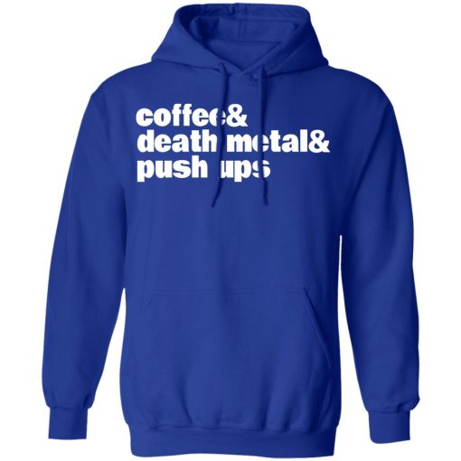Coffee & Death Metal & Push ups T-Shirts, Hoodies, Long Sleeve 25