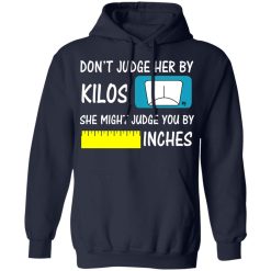 Don't Judge Her By Kilos She Might Judge You By Inches T-Shirts, Hoodies, Long Sleeve 45