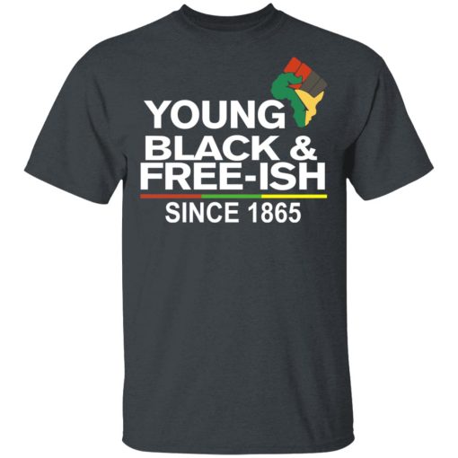 Young Black & Free-Ish Since 1865 Juneteenth T-Shirts, Hoodies, Long Sleeve 3