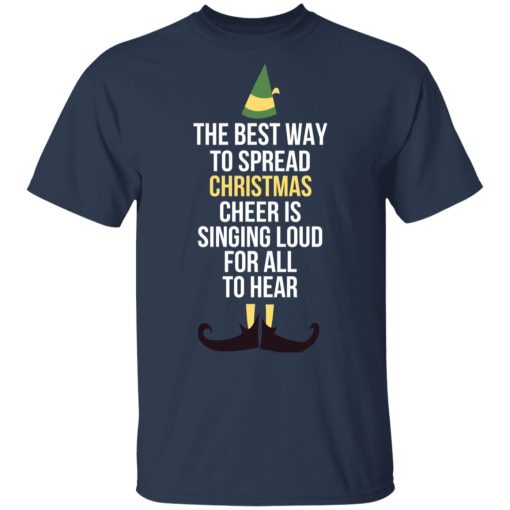 Elf The Best Way To Spread Christmas Cheer Is Singing Loud For All To Hear T-Shirts, Hoodies, Long Sleeve 5