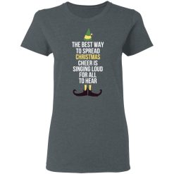 Elf The Best Way To Spread Christmas Cheer Is Singing Loud For All To Hear T-Shirts, Hoodies, Long Sleeve 35