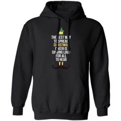Elf The Best Way To Spread Christmas Cheer Is Singing Loud For All To Hear T-Shirts, Hoodies, Long Sleeve 43