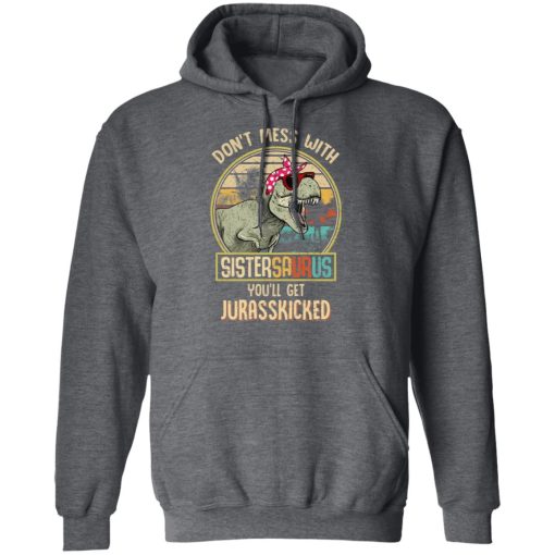 Don't Mess With Sistersaurus You'll Get Jurasskicked T-Shirts, Hoodies, Long Sleeve 23