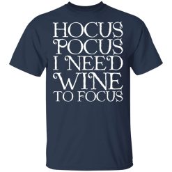 Hocus Pocus Hocus Pocus I Need Wine To Focus T-Shirts, Hoodies, Long Sleeve 29