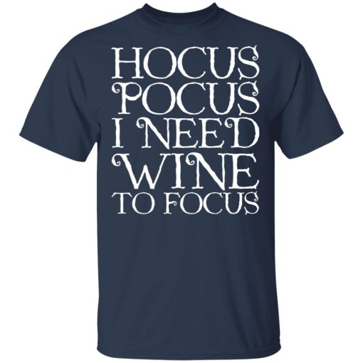 Hocus Pocus Hocus Pocus I Need Wine To Focus T-Shirts, Hoodies, Long Sleeve 5