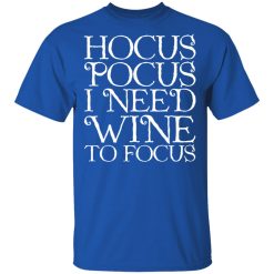 Hocus Pocus Hocus Pocus I Need Wine To Focus T-Shirts, Hoodies, Long Sleeve 31