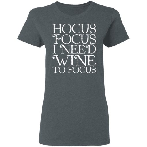 Hocus Pocus Hocus Pocus I Need Wine To Focus T-Shirts, Hoodies, Long Sleeve 11