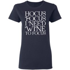 Hocus Pocus Hocus Pocus I Need Wine To Focus T-Shirts, Hoodies, Long Sleeve 37