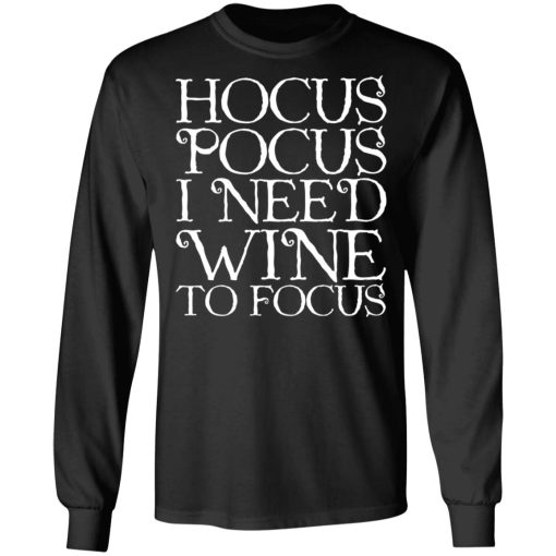 Hocus Pocus Hocus Pocus I Need Wine To Focus T-Shirts, Hoodies, Long Sleeve 18
