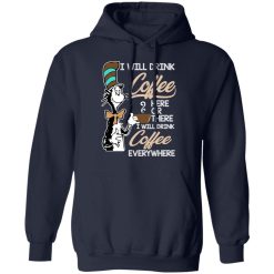 Dr. Seuss I Will Drink Coffee Here Or There Everywhere T-Shirts, Hoodies, Long Sleeve 46
