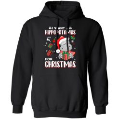 I Want A Hippopotamus For Christmas T-Shirts, Hoodies, Long Sleeve 43