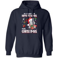 I Want A Hippopotamus For Christmas T-Shirts, Hoodies, Long Sleeve 45