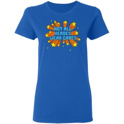 Not All Heroes Wear Capes T-Shirts, Hoodies, Long Sleeve 39