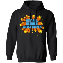 Not All Heroes Wear Capes T-Shirts, Hoodies, Long Sleeve 43