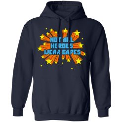 Not All Heroes Wear Capes T-Shirts, Hoodies, Long Sleeve 45