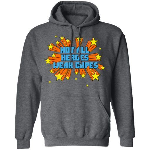 Not All Heroes Wear Capes T-Shirts, Hoodies, Long Sleeve 23