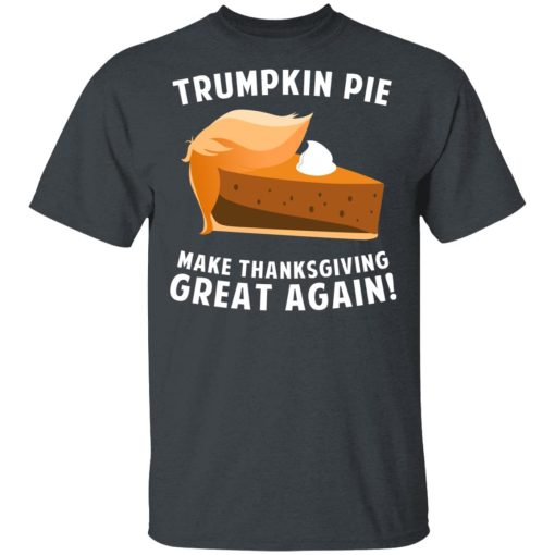 Trumpkin Pie Make Thanksgiving Great Again T-Shirts, Hoodies, Long Sleeve 4