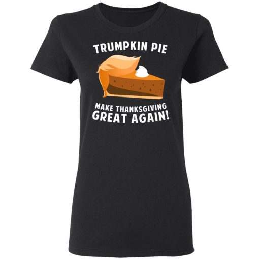 Trumpkin Pie Make Thanksgiving Great Again T-Shirts, Hoodies, Long Sleeve 10