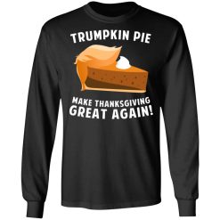 Trumpkin Pie Make Thanksgiving Great Again T-Shirts, Hoodies, Long Sleeve 41